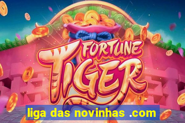 liga das novinhas .com